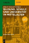 Bildung, Schule und Universität im Mittelalter - Robert Gramsch-Stehfest