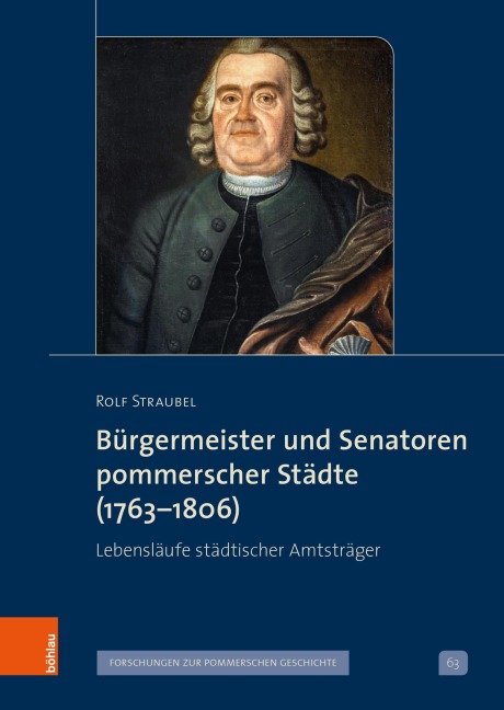 Bürgermeister und Senatoren pommerscher Städte (1763-1806) - Rolf Straubel