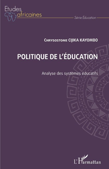 Politique de l'education. Analyse des systemes educatifs - Cijika Kayombo Chrysostome Cijika Kayombo