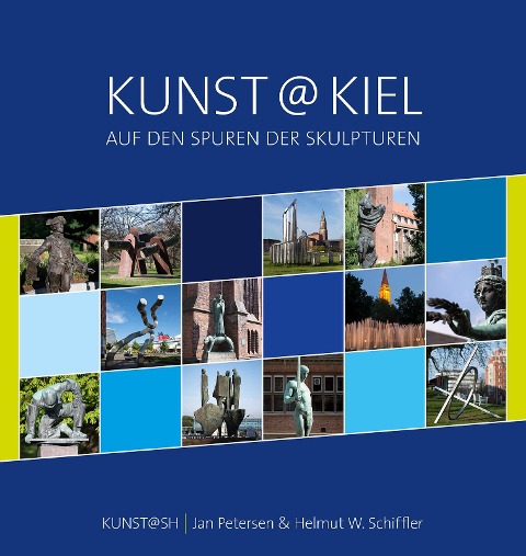 Kunst@Kiel - Auf den Spuren der Skulpturen - Jan Petersen, Helmut W. Schiffler