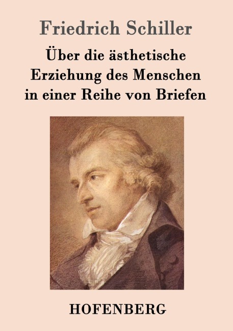 Über die ästhetische Erziehung des Menschen in einer Reihe von Briefen - Friedrich Schiller