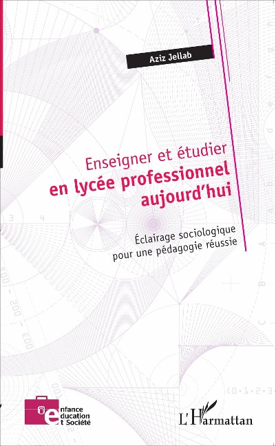 Enseigner et étudier en lycée professionnel aujourd'hui - Aziz Jellab
