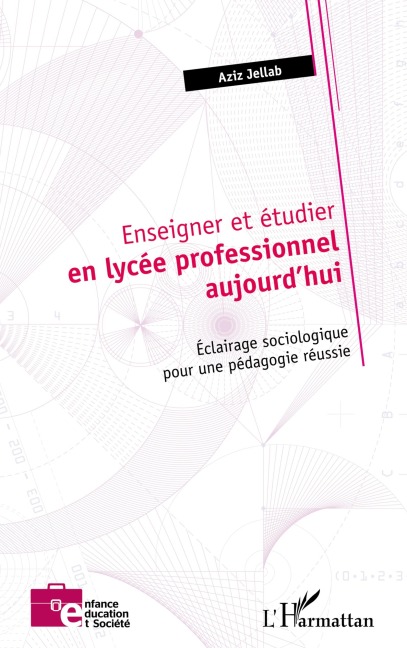 Enseigner et étudier en lycée professionnel aujourd'hui - Aziz Jellab