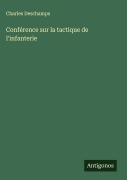 Cover-Bild zum Titel 'Conférence sur la tactique de l'infanterie' von 'Charles Deschamps'