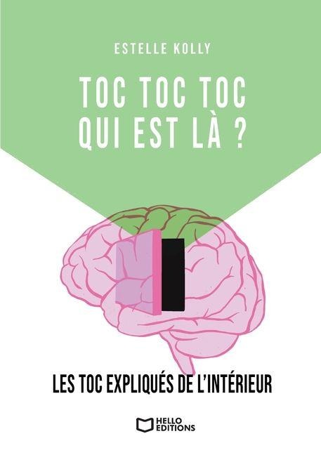 TOC TOC TOC, qui est là ? - Les TOC expliqués de l'intérieur - Estelle Kolly
