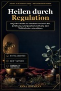 Cover-Bild zum Titel 'Heilen durch Regulation' von 'Anna Hofmann'