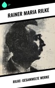 Cover-Bild zum Titel 'Rilke: Gesammelte Werke' von 'Rainer Maria Rilke'