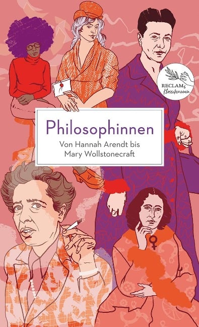 Philosophinnen. Von Hannah Arendt bis Mary Wollstonecraft - 