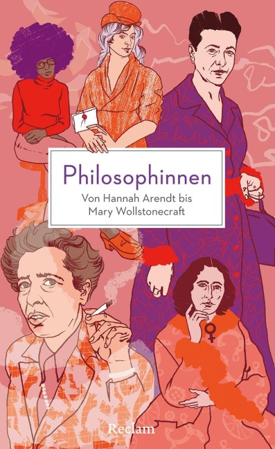 Philosophinnen. Von Hannah Arendt bis Mary Wollstonecraft - 