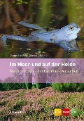 Cover-Bild zum Titel 'Im Moor und auf der Heide' von 'Bruno P. Kremer, Bärbel Oftring'