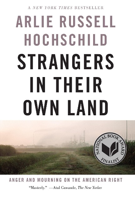 Strangers In Their Own Land - Arlie Russell Hochschild