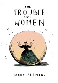Cover-Bild zum Titel 'The Trouble with Women' von 'Jacky Fleming'