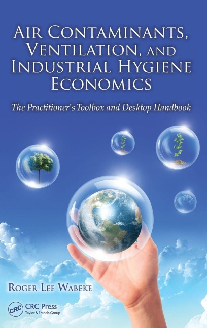 Air Contaminants, Ventilation, and Industrial Hygiene Economics - Roger Lee Wabeke