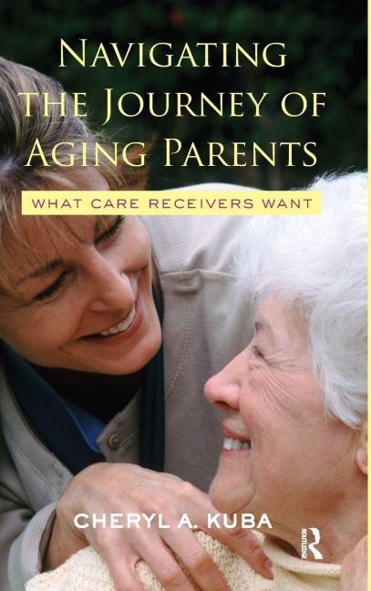 Navigating the Journey of Aging Parents - Cheryl A. Kuba