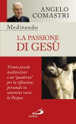 Cover-Bild zum Titel 'Meditando la passione di Gesù. Trenta piccole meditazioni e un 'quaderno' per la riflessione personale' von 'Angelo Comastri'
