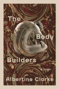 Cover-Bild zum Titel 'The Body Builders' von 'Albertine Clarke'