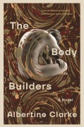 Cover-Bild zum Titel 'The Body Builders' von 'Albertine Clarke'