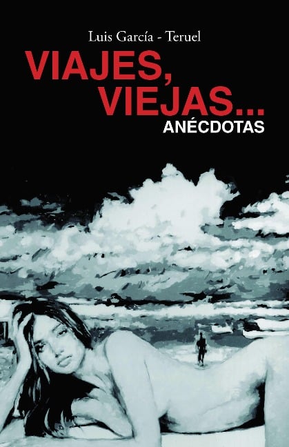 Viajes, Viejas...Anécdotas - Luis García - Teruel
