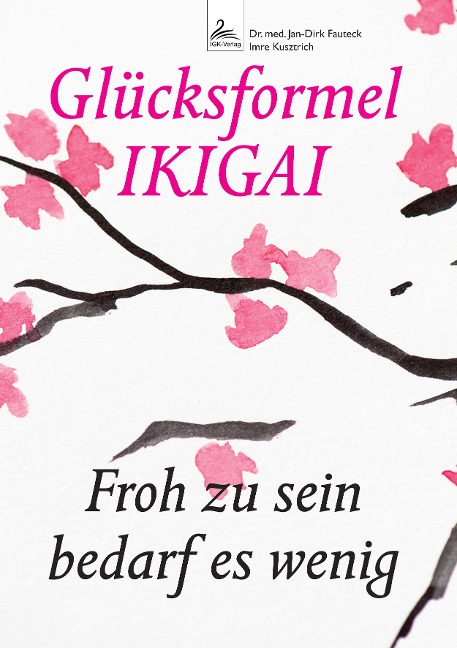 Glücksformel IKIGAI - Jan-Dirk Fauteck, Imre Kusztrich
