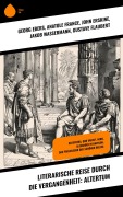 Cover-Bild zum Titel 'Literarische Reise durch die Vergangenheit: Altertum' von 'Georg Ebers, Anatole France, John Erskine, Jakob Wassermann, Gustave Flaubert'