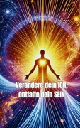 Cover-Bild zum Titel 'Verändere dein ICH, entfalte dein SEIN' von 'Katja Schlottke'