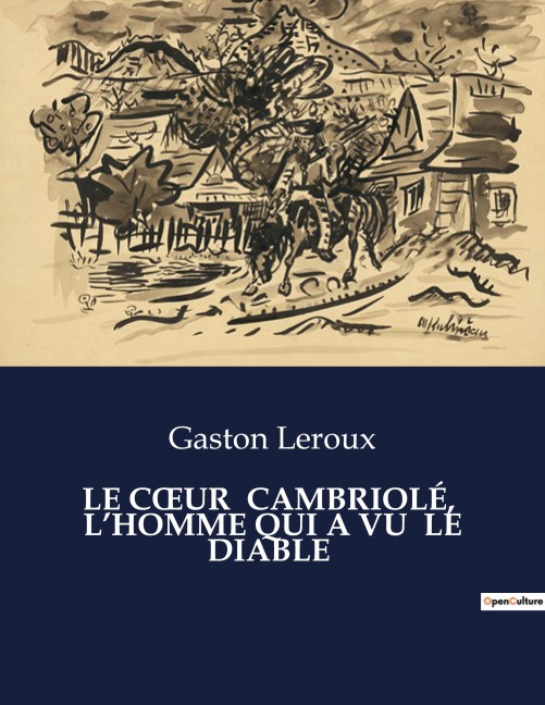 LE C¿UR CAMBRIOLÉ, L'HOMME QUI A VU LE DIABLE - Gaston Leroux