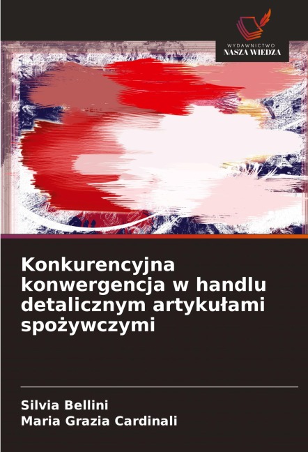 Konkurencyjna konwergencja w handlu detalicznym artyku¿ami spo¿ywczymi - Silvia Bellini, Maria Grazia Cardinali