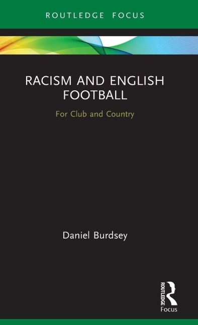 Racism and English Football - Daniel Burdsey