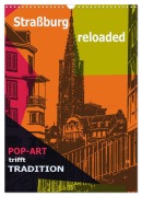Cover-Bild zum Titel 'Straßburg reloaded - Pop-Art trifft Tradition (Wandkalender 2027 DIN A3 hoch), CALVENDO Monatskalender' von 'Ing. Reinhard Sock'