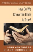 Cover-Bild zum Titel 'How Do We Know the Bible is True?' von 'John Ankerberg, Dillon Burroughs'