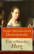 Cover-Bild zum Titel 'Ein schwaches Herz' von 'Fjodor Michailowitsch Dostojewski'