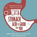 Why Stomach Acid Is Good for You: Natural Relief from Heartburn, Indigestion, Reflux and Gerd - Lane Lenard, Jonathan V. Wright