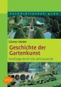Geschichte der Gartenkunst - Günter Mader