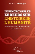 Cover-Bild zum Titel 'Les incroyables erreurs sur l'histoire de l'humanité' von 'Mbengue'