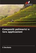 Cover-Bild zum Titel 'Compositi polimerici e loro applicazioni' von 'S. Devikala'