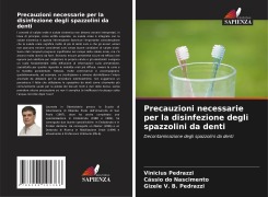 Cover-Bild zum Titel 'Precauzioni necessarie per la disinfezione degli spazzolini da denti' von 'Vinicius Pedrazzi, Cássio Do Nascimento, Gizele V. B. Pedrazzi'