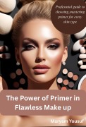 Cover-Bild zum Titel 'The Power of Primer in Flawless Makeup' von 'Maryam Yousuf'