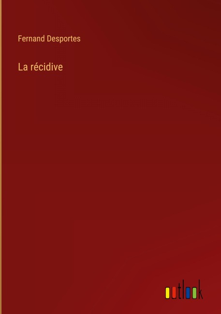 La récidive - Fernand Desportes