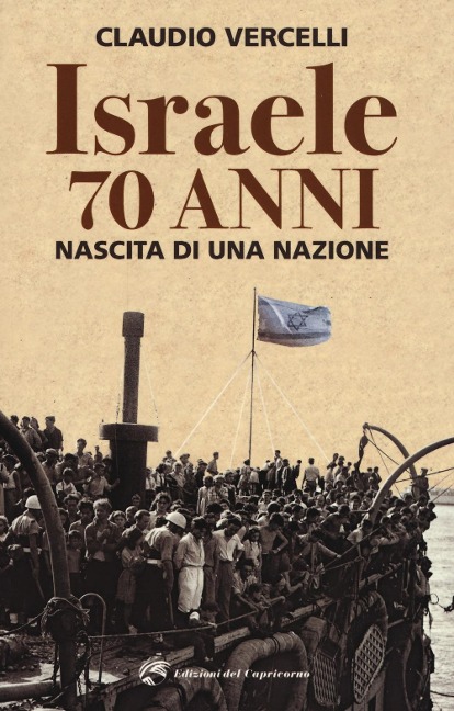 Israele: 70 anni. Nascita di una nazione - Claudio Vercelli