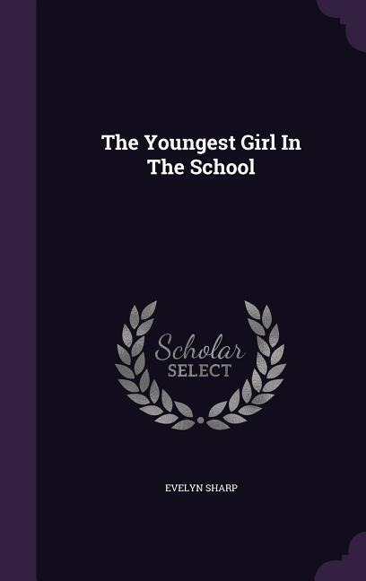 The Youngest Girl In The School - Evelyn Sharp
