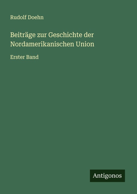 Beiträge zur Geschichte der Nordamerikanischen Union - Rudolf Doehn