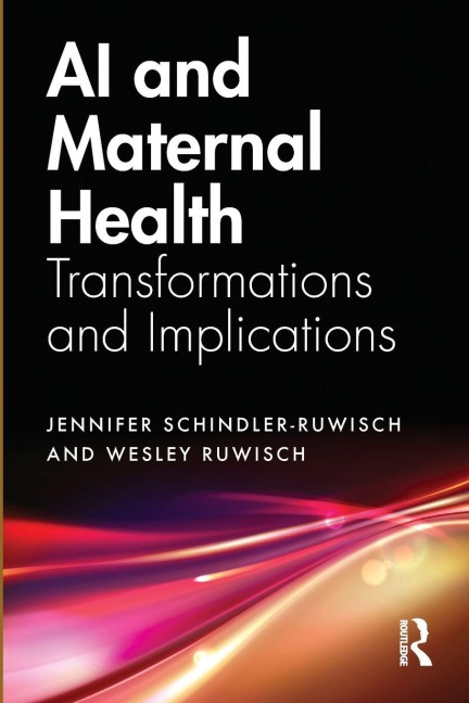 AI and Maternal Health - Jennifer Schindler-Ruwisch, Wesley Ruwisch