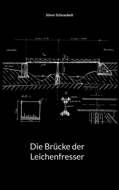 Die Brücke der Leichenfresser - Sören Schnaubelt
