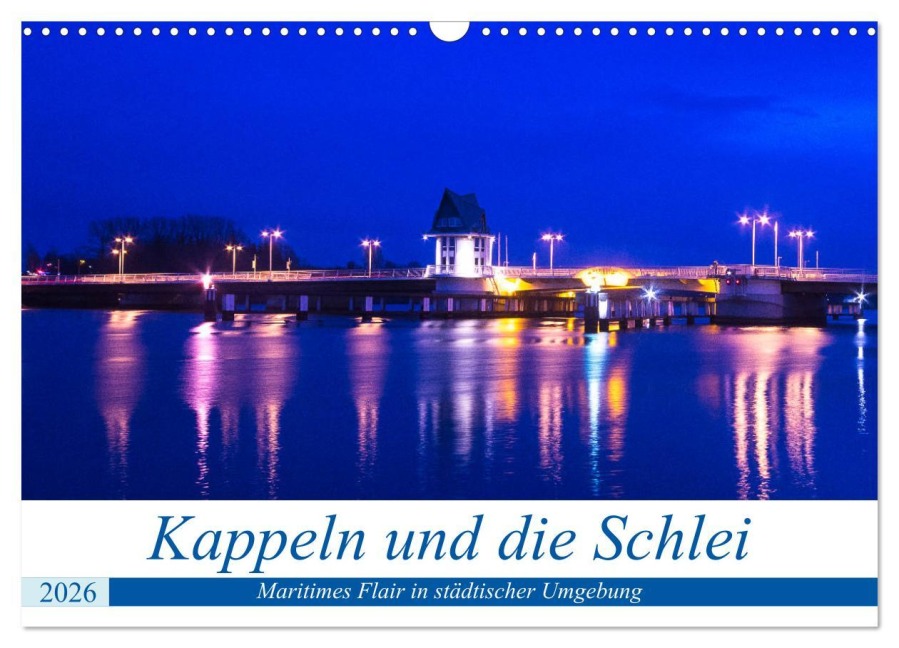 Kappeln und die Schlei (Wandkalender 2026 DIN A3 quer), CALVENDO Monatskalender - Ute Jackisch