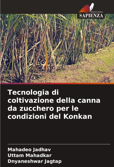 Tecnologia di coltivazione della canna da zucchero per le condizioni del Konkan - Mahadeo Jadhav, Uttam Mahadkar, Dnyaneshwar Jagtap