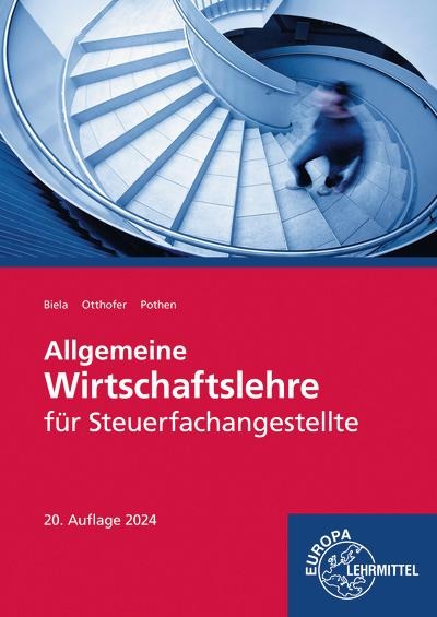 Allgemeine Wirtschaftslehre für Steuerfachangestellte - Sven Biela, Brunhilde Otthofer, Wilhelm Pothen