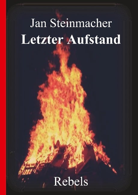 Rebels - Letzter Aufstand - Jan Steinmacher