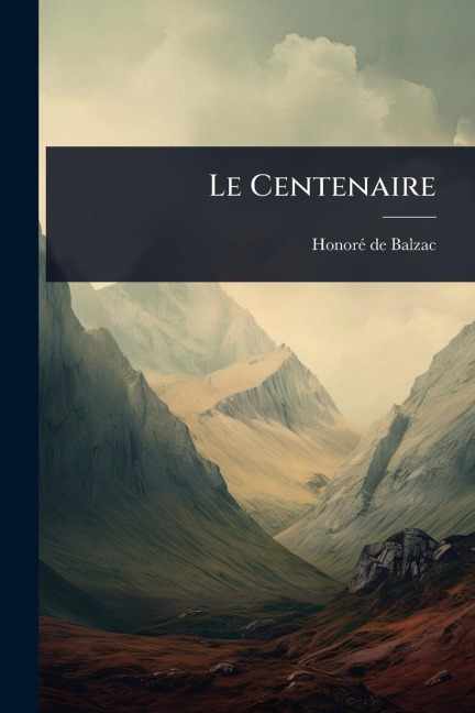 Le Centenaire - Honorã(c) de Balzac