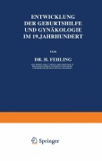 Cover-Bild zum Titel 'Entwicklung der Geburtshilfe und Gynäkologie im 19. Jahrhundert' von 'H. Fehling'