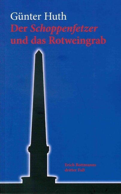 Der Schoppenfetzer und das Rotweingrab - Günter Huth